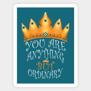 You Are Anything But Ordinary Magnet